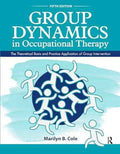 Group Dynamics in Occupational Therapy 5th Ed. Paperback by Marilyn B. Cole – front cover